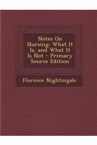 Notes on Nursing: What It Is, and What It Is Not