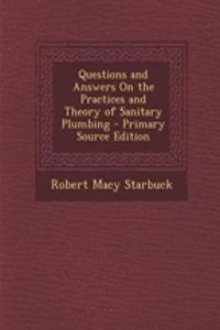 Questions and Answers on the Practices and Theory of Sanitary Plumbing