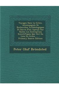 Voyages Dans La Grece, Accompagnes de Recherches Archeologiques Et Suivis D'Un Apercu Sur Toutes Les Entreprises Scientifiques Qui Ont Eu Lieu En Grec