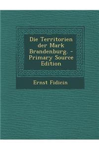Die Territorien Der Mark Brandenburg. - Primary Source Edition
