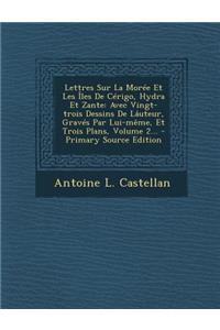Lettres Sur La Moree Et Les Iles de Cerigo, Hydra Et Zante