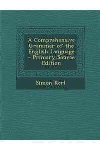 A Comprehensive Grammar of the English Language - Primary Source Edition