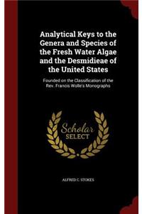 Analytical Keys to the Genera and Species of the Fresh Water Algae and the Desmidieae of the United States