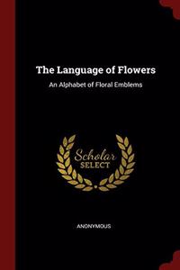 The Language of Flowers: An Alphabet of Floral Emblems