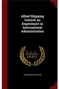 Allied Shipping Control; An Experiment in International Administration