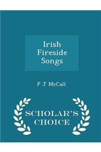 Irish Fireside Songs - Scholar's Choice Edition