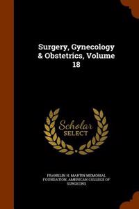 Surgery, Gynecology & Obstetrics, Volume 18