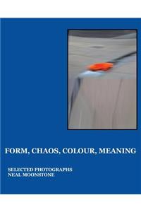 Form, Chaos, Colour, Meaning