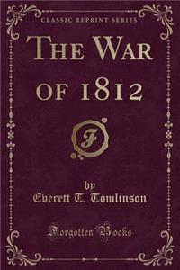 The War of 1812 (Classic Reprint)