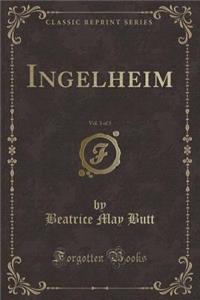 Ingelheim, Vol. 3 of 3 (Classic Reprint)