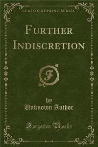 Further Indiscretion (Classic Reprint)