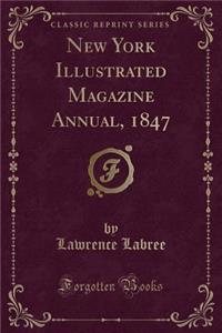 New York Illustrated Magazine Annual, 1847 (Classic Reprint)