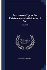 Discourses Upon the Existence and Attributes of God; Volume 2