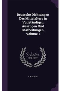 Deutsche Dichtungen Des Mittelalters in Vollständigen Auszügen Und Bearbeitungen, Volume 1