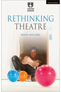 Rethinking Theatre
