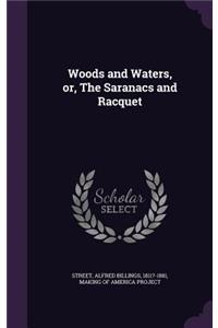 Woods and Waters, or, The Saranacs and Racquet