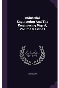 Industrial Engineering and the Engineering Digest, Volume 8, Issue 1