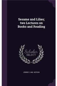 Sesame and Lilies; Two Lectures on Books and Reading