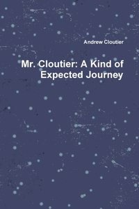 Mr. Cloutier: A Kind of Expected Journey