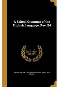 A School Grammar of the English Language. Rev. Ed