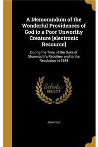Memorandum of the Wonderful Providences of God to a Poor Unworthy Creature [electronic Resource]