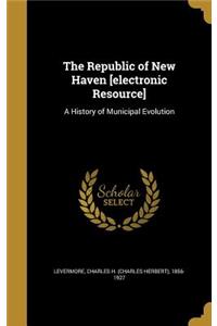 The Republic of New Haven [Electronic Resource]