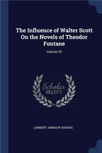 The Influence of Walter Scott On the Novels of Theodor Fontane; Volume 25