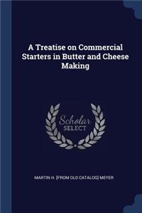 A Treatise on Commercial Starters in Butter and Cheese Making