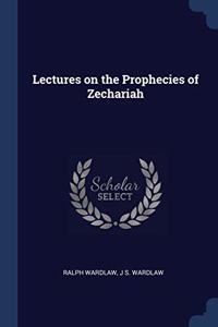 LECTURES ON THE PROPHECIES OF ZECHARIAH