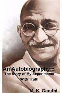 An Autobiography or the Story of My Experiments with Truth