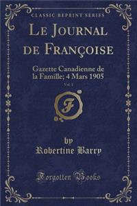 Le Journal de FranÃ§oise, Vol. 3: Gazette Canadienne de la Famille; 4 Mars 1905 (Classic Reprint)