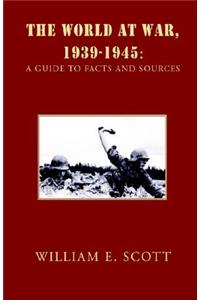 The World at War, 1939-1945: A Guide to Facts and Sources