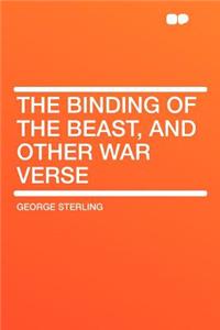 The Binding of the Beast, and Other War Verse