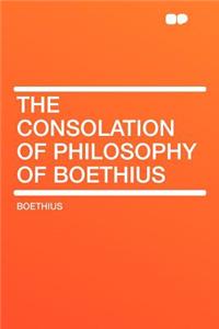 The Consolation of Philosophy of Boethius