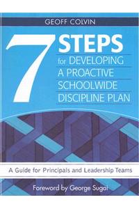 Seven Steps for Developing a Proactive Schoolwide Discipline Plan: A Guide for Principals and Leadership Teams