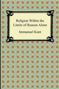 Religion Within the Limits of Reason Alone