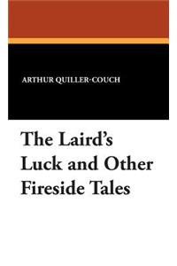 The Laird's Luck and Other Fireside Tales