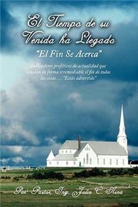 El Tiempo De Su Venida Ha Llegado