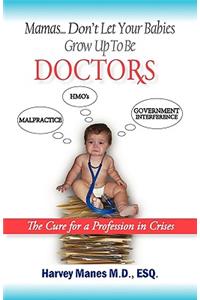 Mamas Don't Let Your Babies Grow Up to Be Doctors
