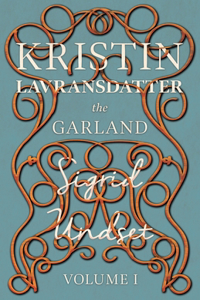 Garland;Kristin Lavransdatter - Volume I