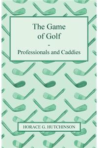 Game of Golf - Professionals and Caddies