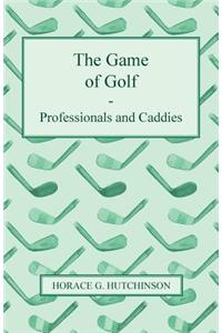 The Game Of Golf - Professionals And Caddies