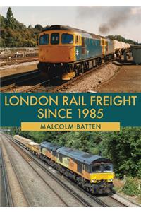 London Rail Freight Since 1985