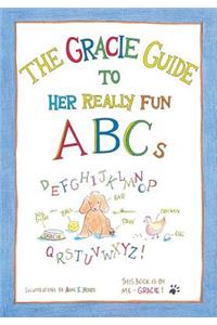 The Gracie Guide to Her Really Fun ABCs