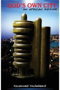 God's Own City - An African Memoir