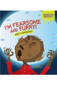 I'm Fearsome and Furry!: Meet a Werewolf