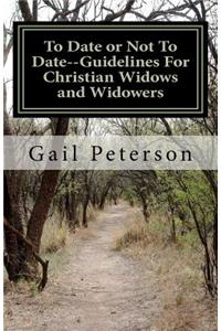To Date or Not To Date--Guidelines For Christian Widows and Widowers