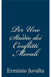 Per Uno Studio dei Conflitti Morali