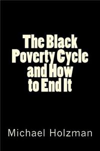 The Black Poverty Cycle and How to End It