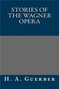 Stories of the Wagner Opera